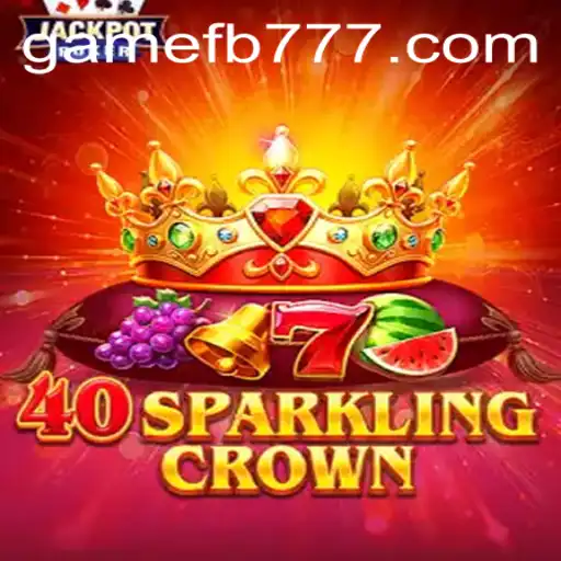 Exploring the Thrilling World of 40SparklingCrown with FB777