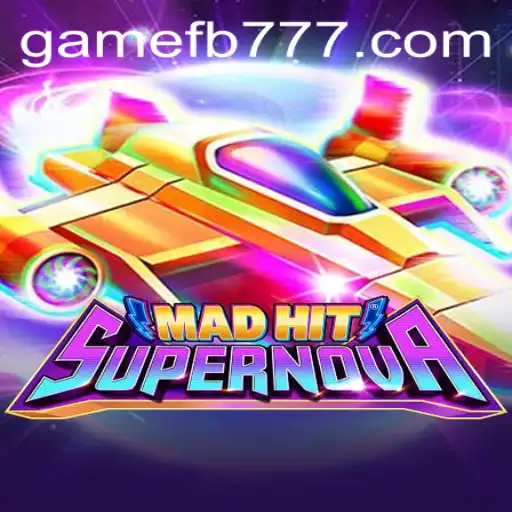 Explore the World of MadHitSupernova: A Futuristic Gaming Experience with FB777