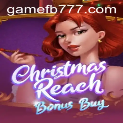 ChristmasReachBonusBuy: An Exciting Gaming Adventure with FB777
